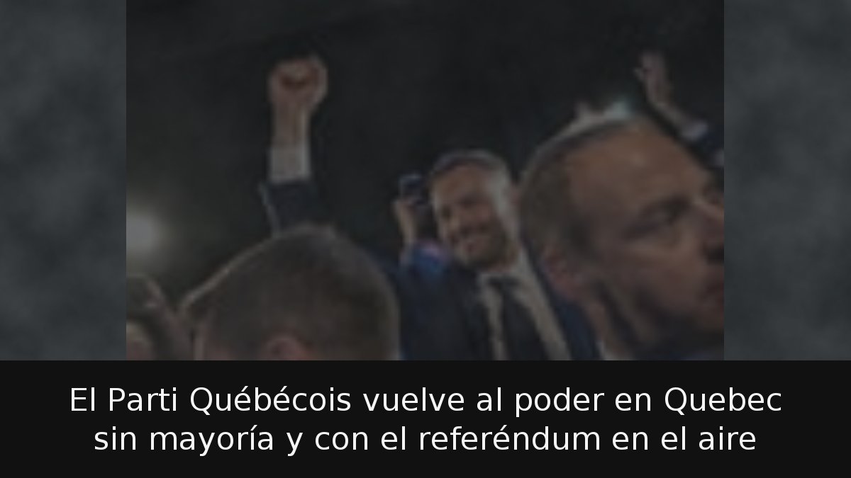 El Parti Québécois vuelve al poder en Quebec sin mayoría y con el ...