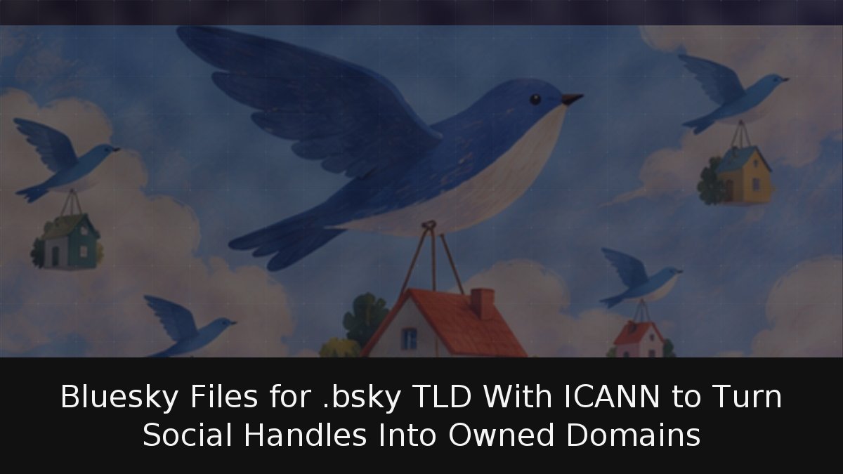 Bluesky Files for .bsky TLD With ICANN to Turn Social Handles Into Owned Domains