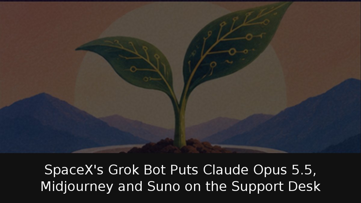 SpaceX’s Grok Bot Puts Claude Opus 5.5, Midjourney and Suno on the Support Desk