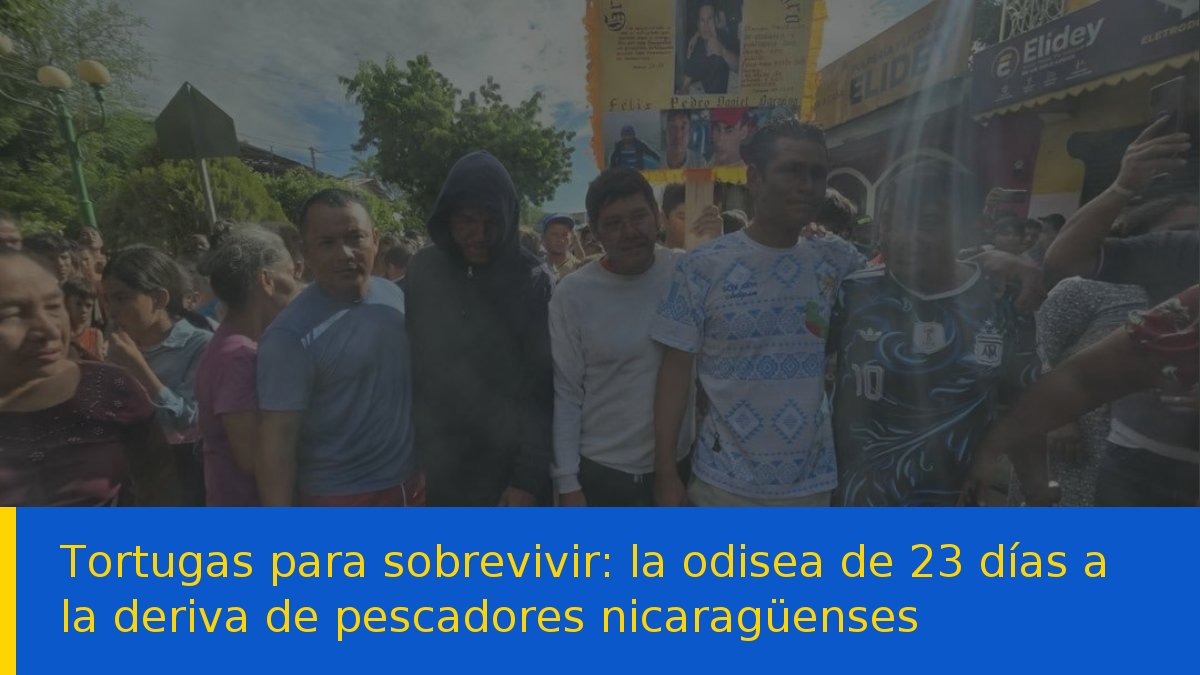 Tortugas para sobrevivir: la odisea de 23 días a la deriva de pescadores nicaragüenses