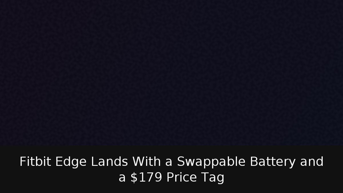 Fitbit Edge Lands With a Swappable Battery and a 9 Price Tag