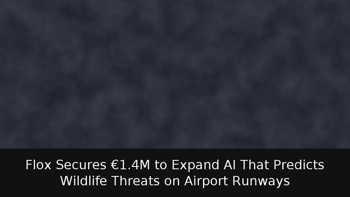 Flox Secures €1.4M to Expand AI That Predicts Wildlife Threats on Airport Runways