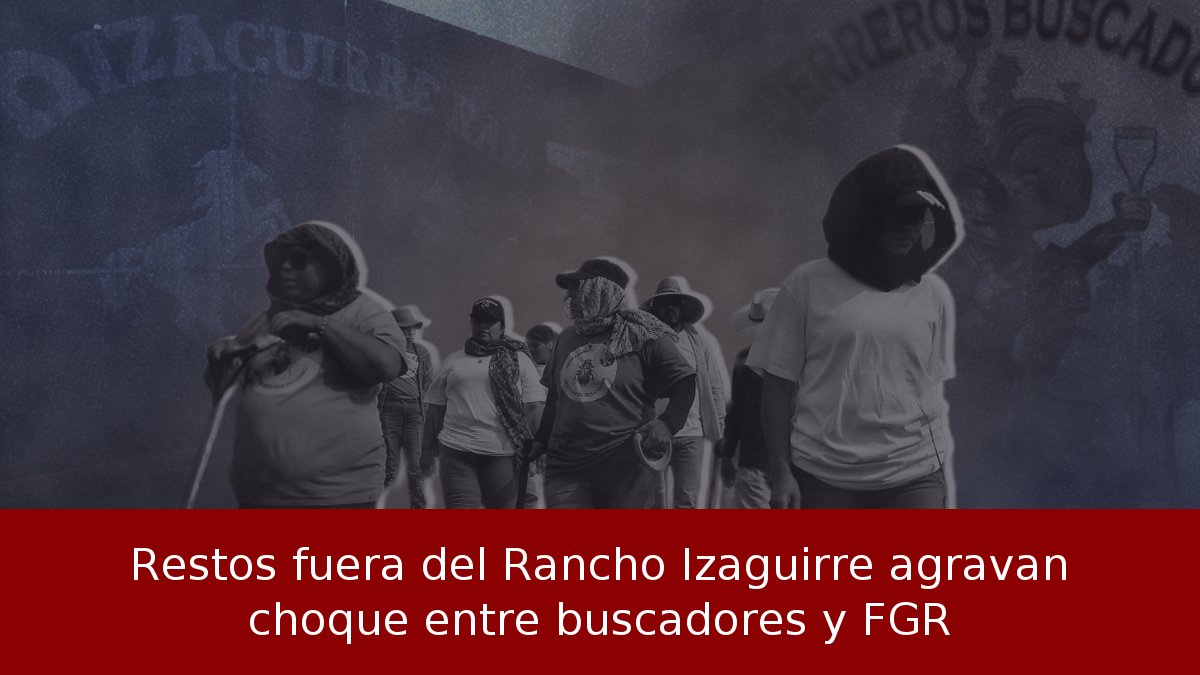 Restos fuera del Rancho Izaguirre agravan choque entre buscadores y FGR