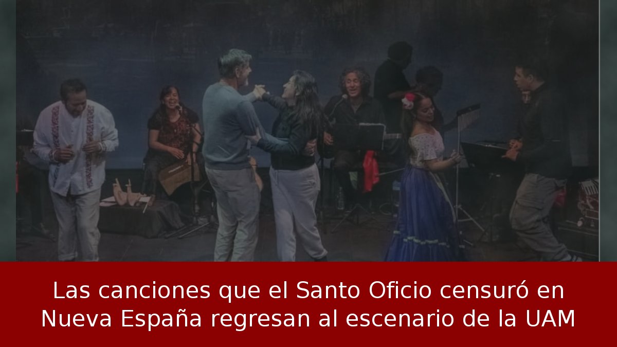 Las canciones que el Santo Oficio censuró en Nueva España regresan al escenario de la UAM
