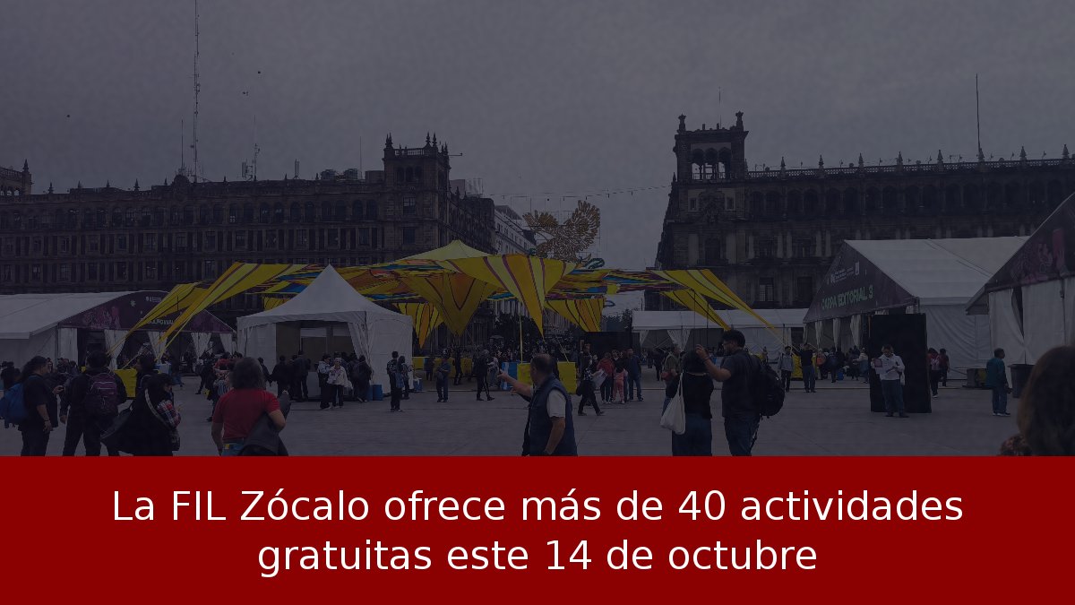 La FIL Zócalo ofrece más de 40 actividades gratuitas este 14 de octubre