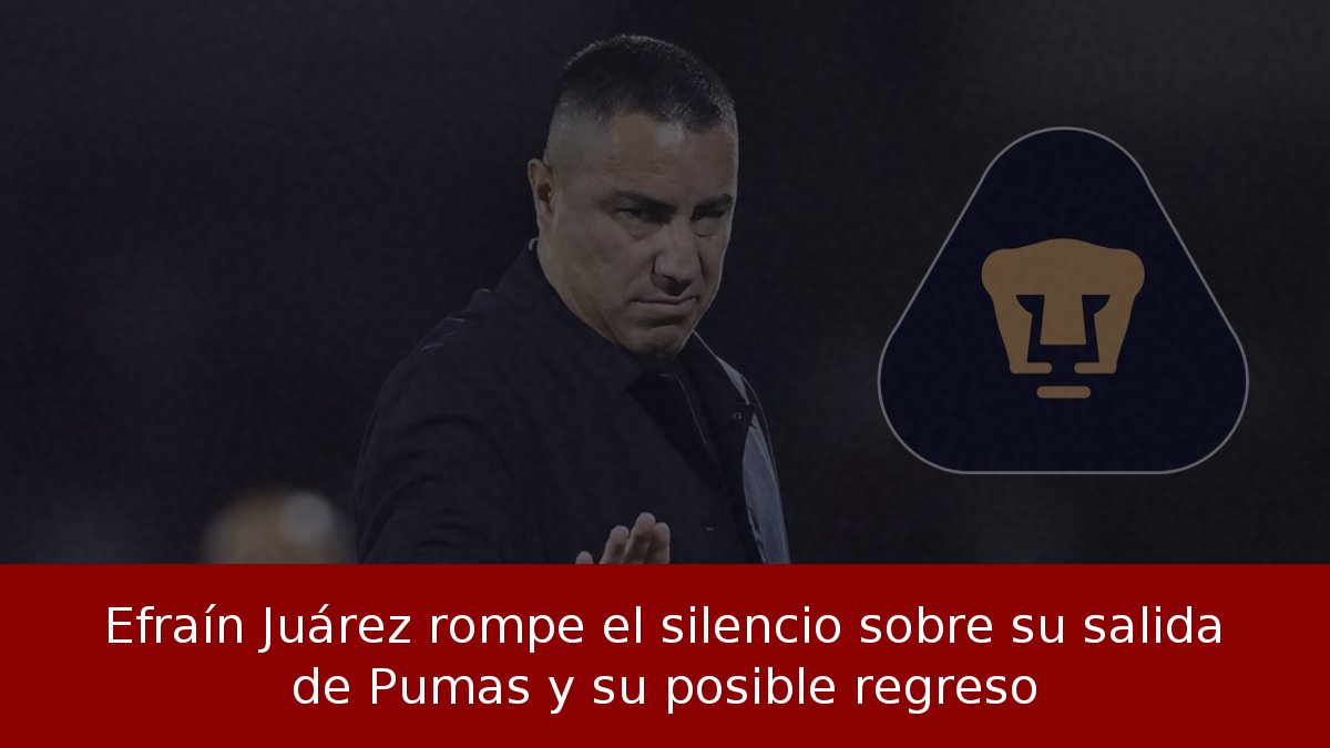 Efraín Juárez rompe el silencio sobre su salida de Pumas y su posible regreso