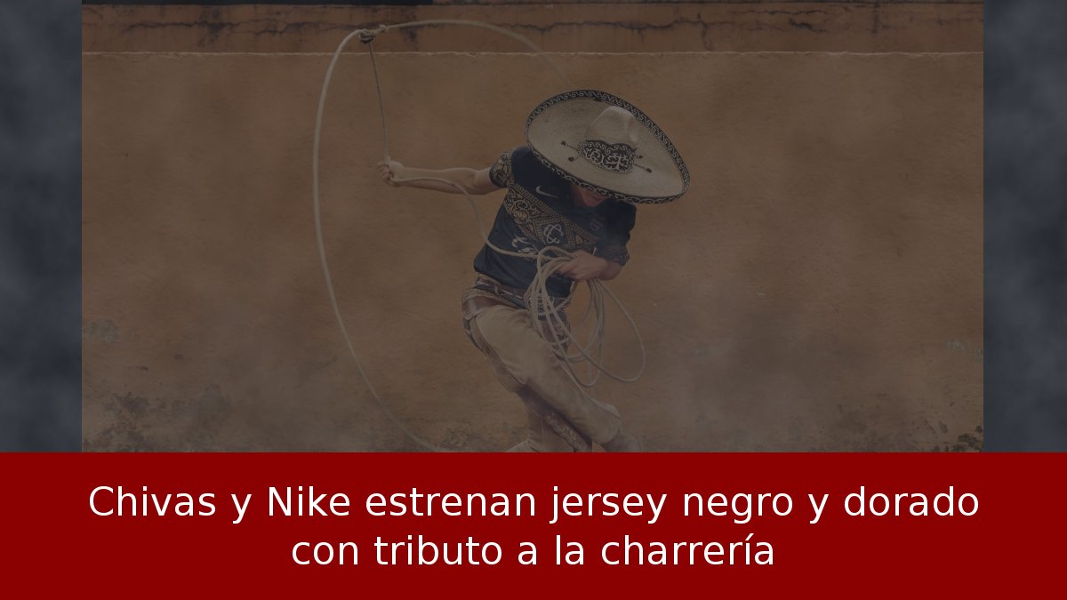 Chivas y Nike estrenan jersey negro y dorado con tributo a la charrería