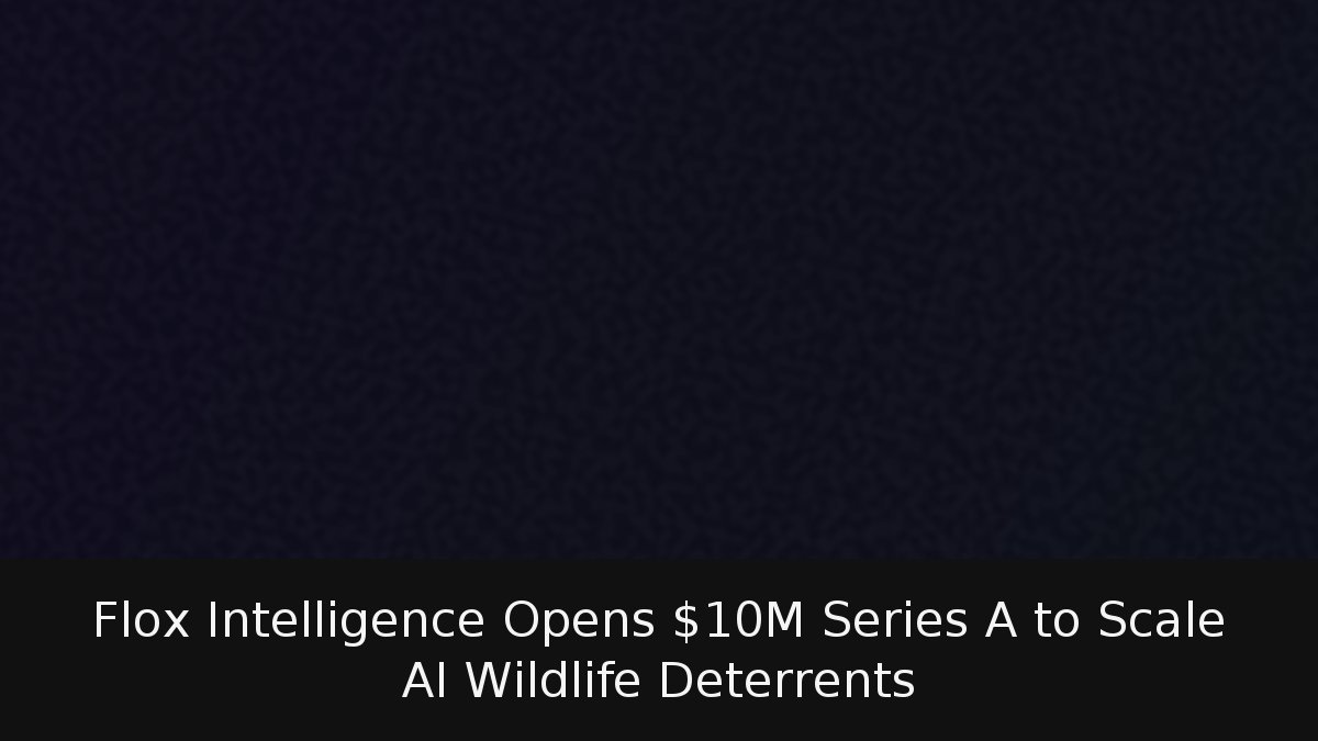 Flox Intelligence Opens M Series A to Scale AI Wildlife Deterrents
