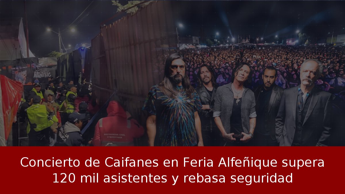 Concierto de Caifanes en Feria Alfeñique supera 120 mil asistentes y rebasa seguridad