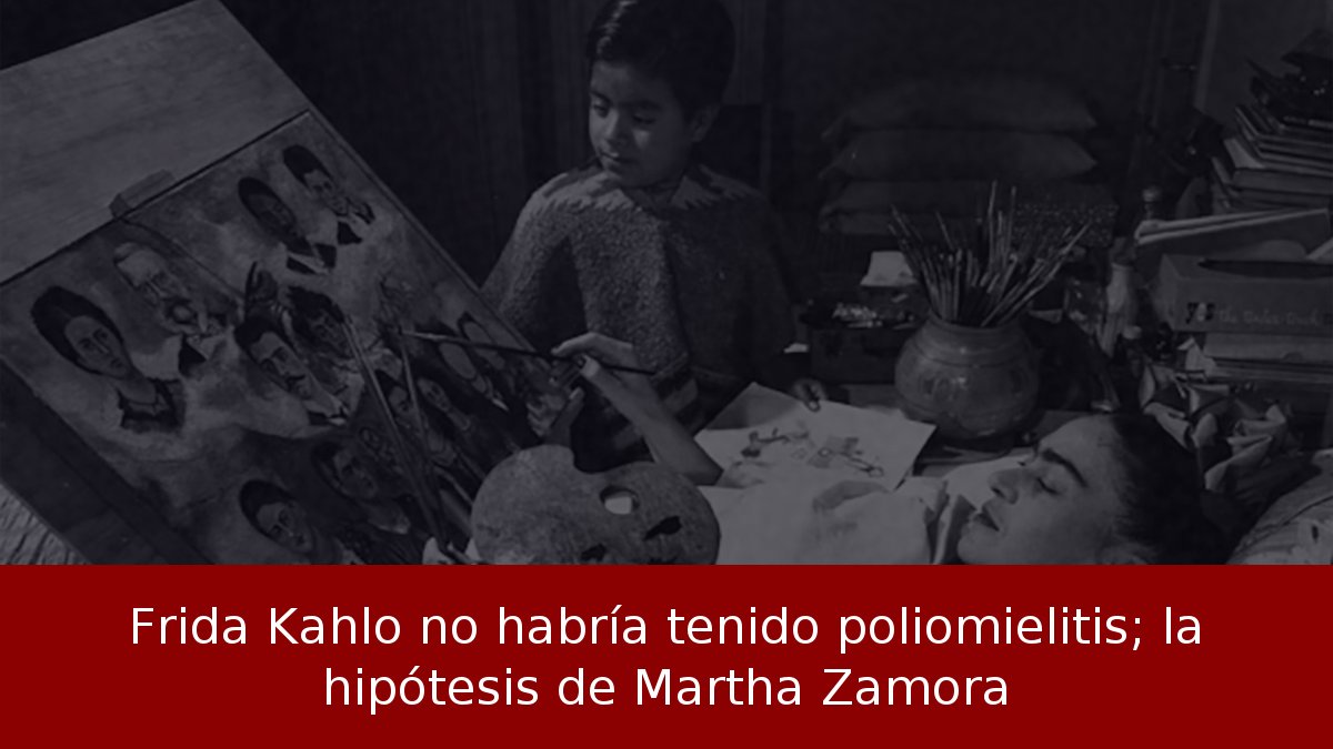 Frida Kahlo no habría tenido poliomielitis; la hipótesis de Martha Zamora
