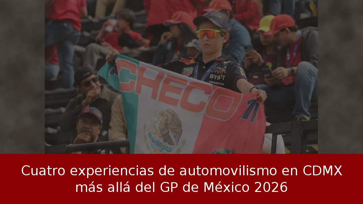 Cuatro experiencias de automovilismo en CDMX más allá del GP de México 2026