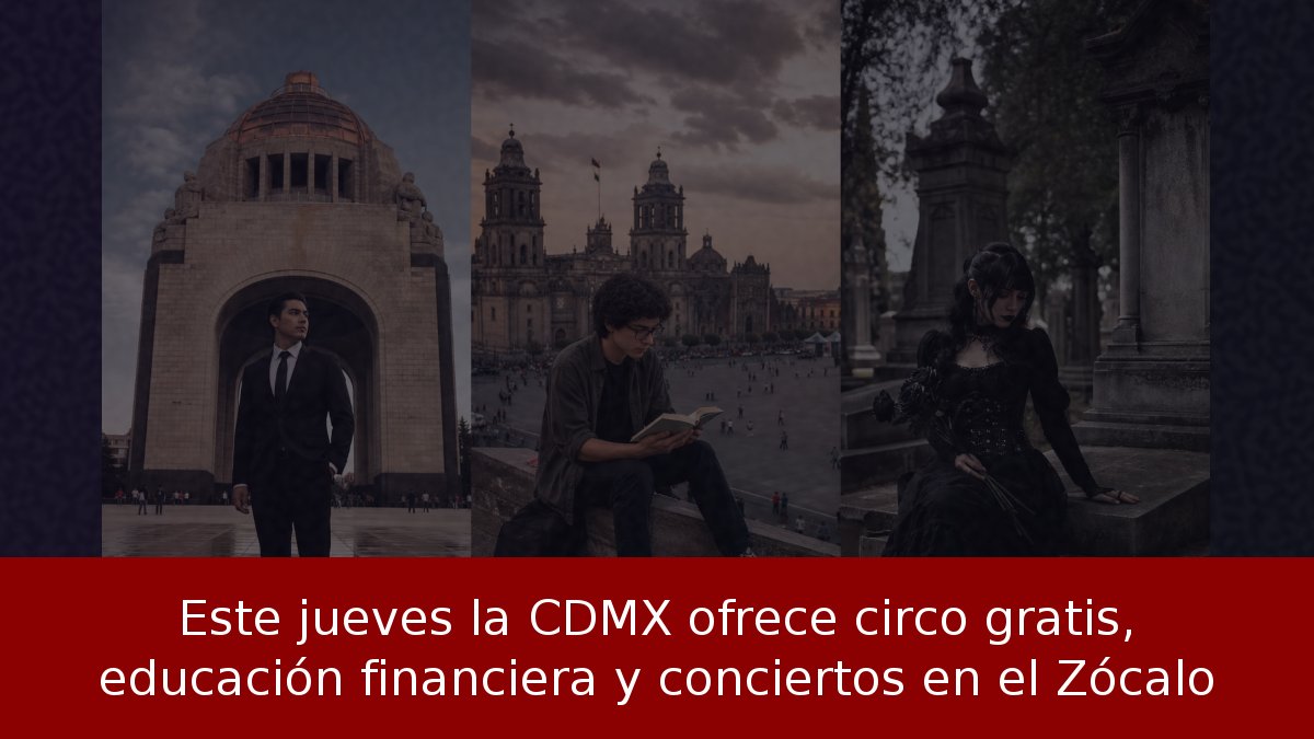 Este jueves la CDMX ofrece circo gratis, educación financiera y conciertos en el Zócalo