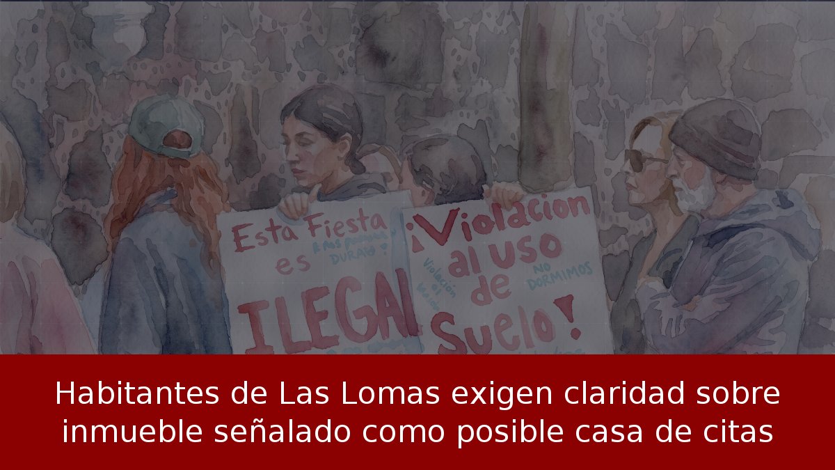Habitantes de Las Lomas exigen claridad sobre inmueble señalado como posible casa de citas