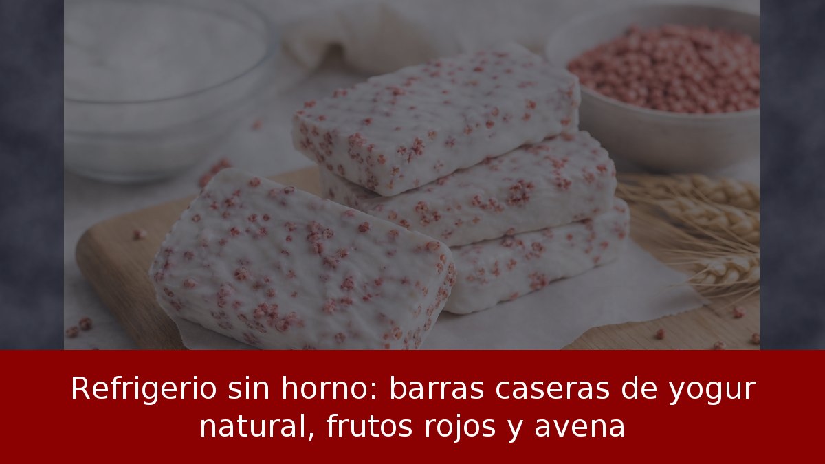 Refrigerio sin horno: barras caseras de yogur natural, frutos rojos y avena