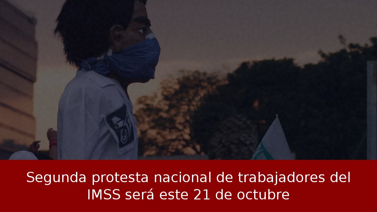 Segunda protesta nacional de trabajadores del IMSS será este 21 de octubre