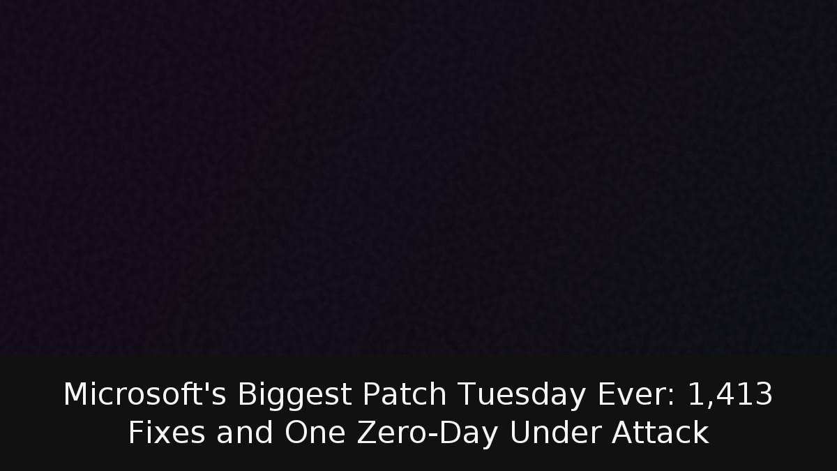 Microsoft’s Biggest Patch Tuesday Ever: 1,413 Fixes and One Zero-Day Under Attack
