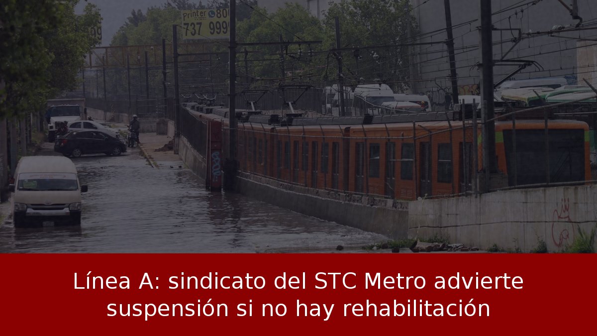 Línea A: sindicato del STC Metro advierte suspensión si no hay rehabilitación