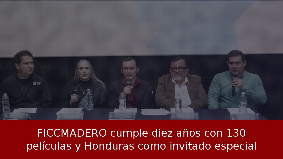 FICCMADERO cumple diez años con 130 películas y Honduras como invitado especial