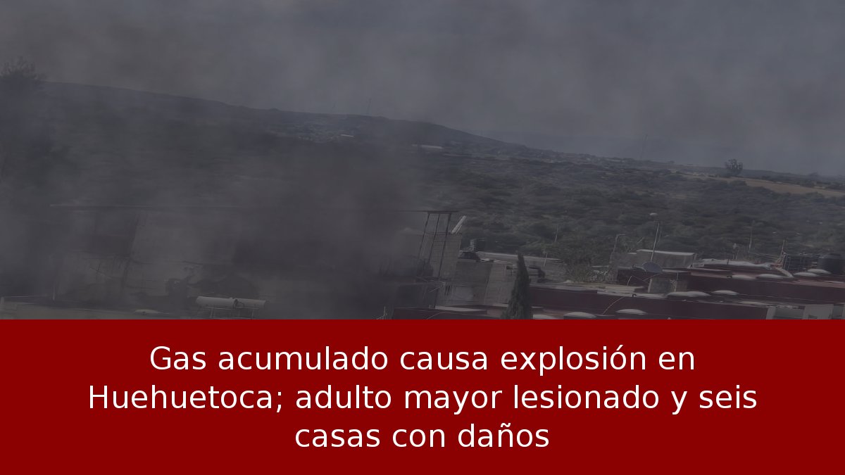 Gas acumulado causa explosión en Huehuetoca; adulto mayor lesionado y seis casas con daños