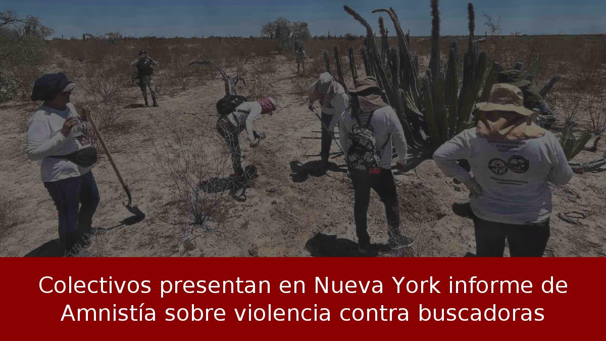 Colectivos presentan en Nueva York informe de Amnistía sobre violencia contra buscadoras