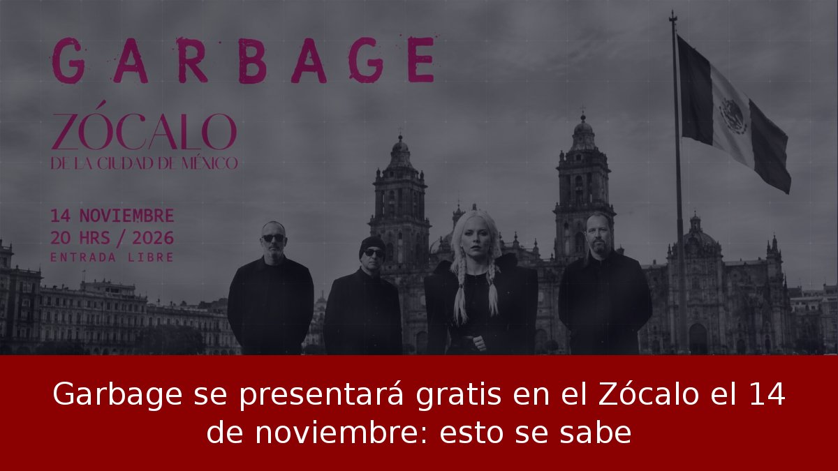 Garbage se presentará gratis en el Zócalo el 14 de noviembre: esto se sabe