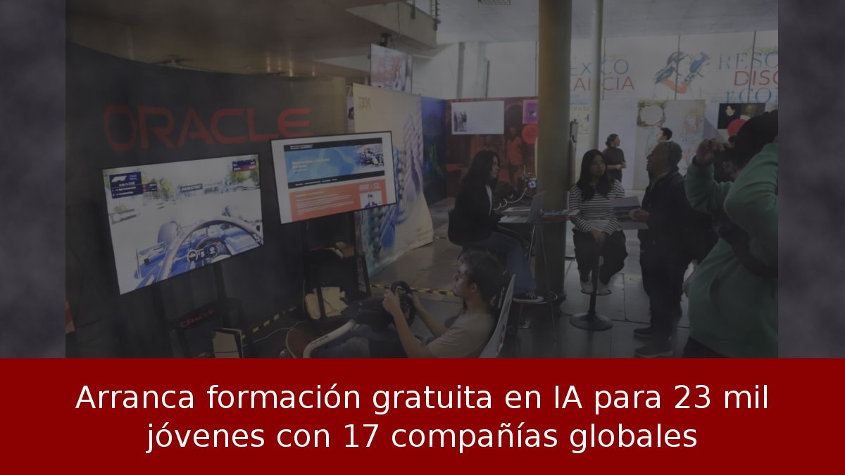 Arranca formación gratuita en IA para 23 mil jóvenes con 17 compañías globales
