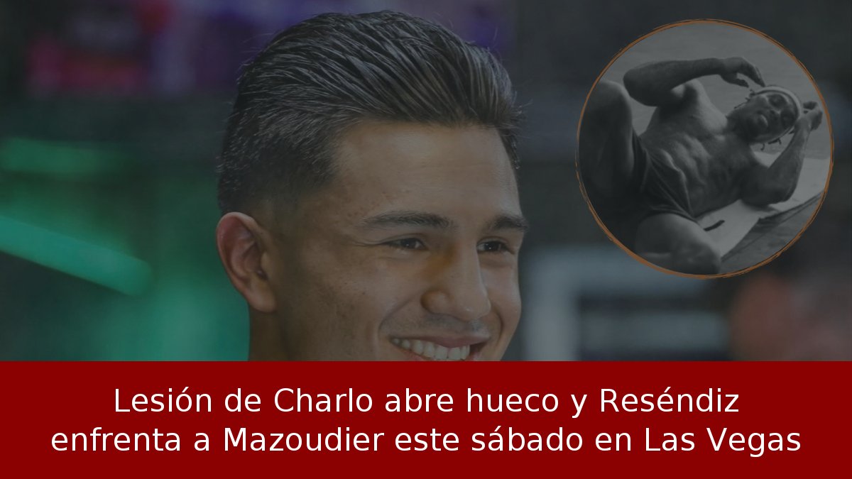 Lesión de Charlo abre hueco y Reséndiz enfrenta a Mazoudier este sábado en Las Vegas