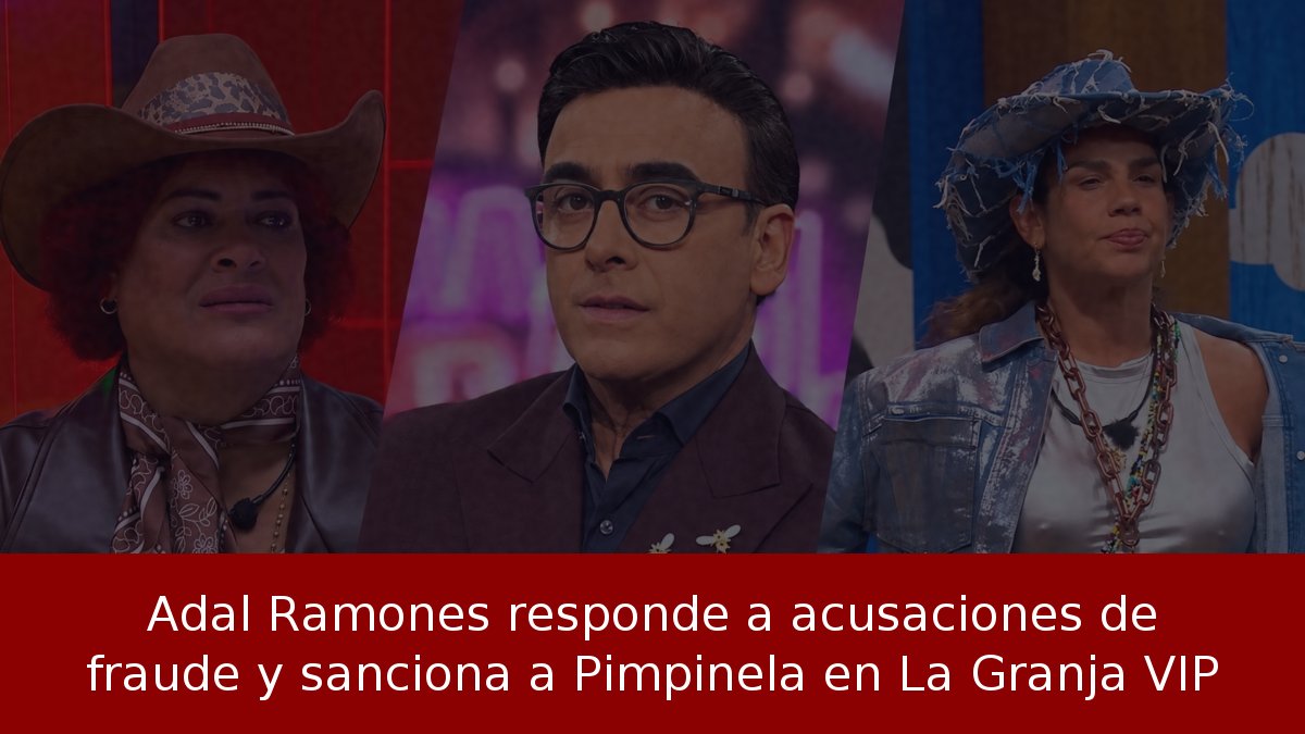 Adal Ramones responde a acusaciones de fraude y sanciona a Pimpinela en La Granja VIP