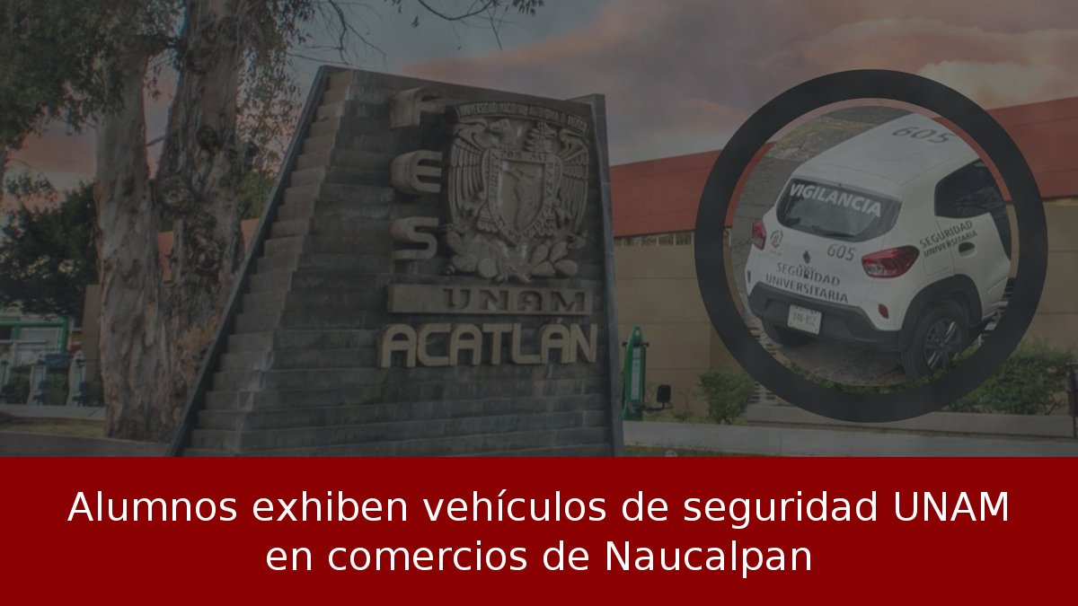 Alumnos exhiben vehículos de seguridad UNAM en comercios de Naucalpan