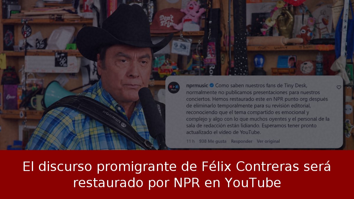 El discurso promigrante de Félix Contreras será restaurado por NPR en YouTube