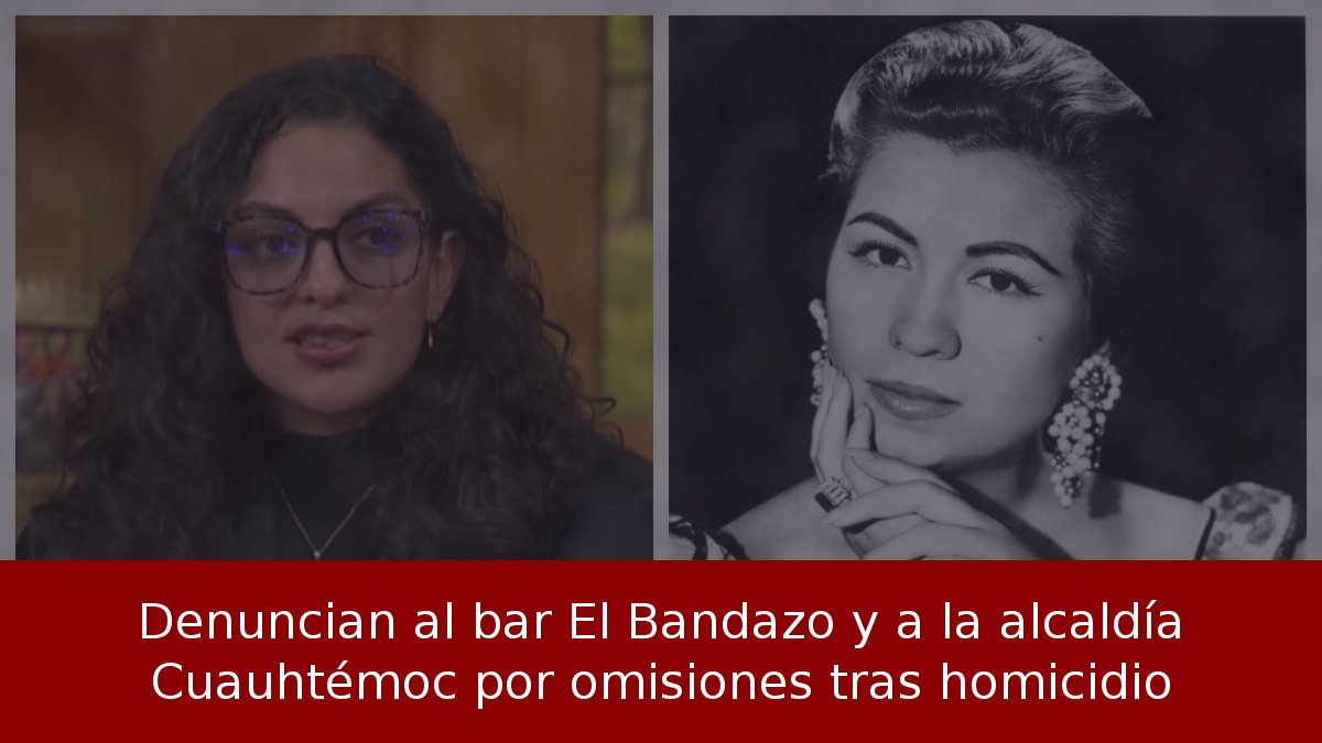 Denuncian al bar El Bandazo y a la alcaldía Cuauhtémoc por omisiones tras homicidio