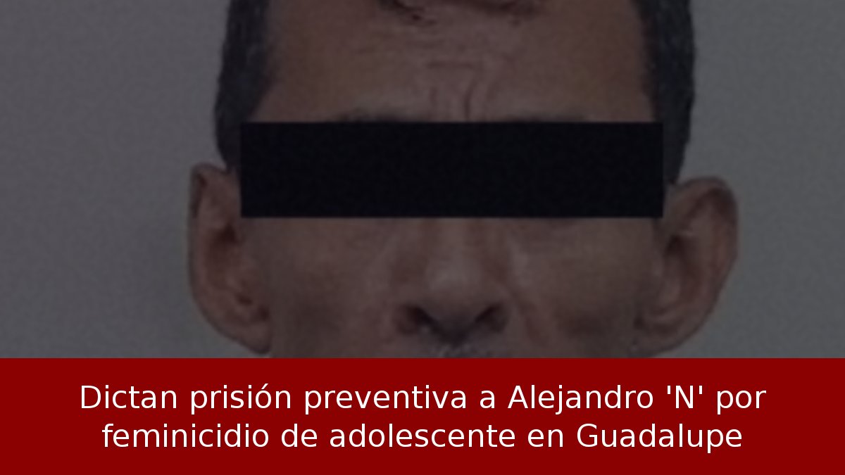 Prisión preventiva por feminicidio en NL