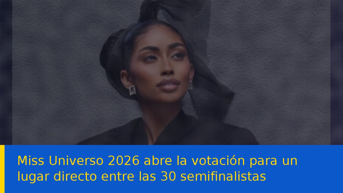 Miss Universo 2026 abre la votación para un lugar directo entre las 30 semifinalistas