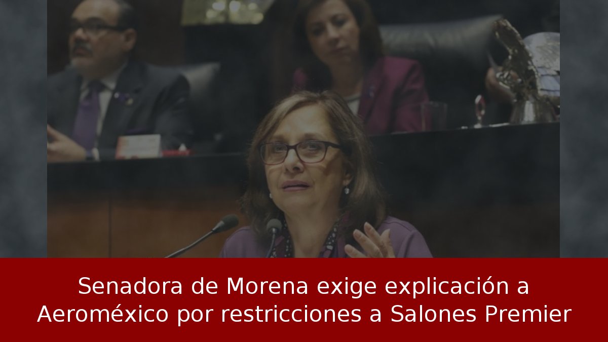 Senadora exige explicación a Aeroméxico por salas VIP