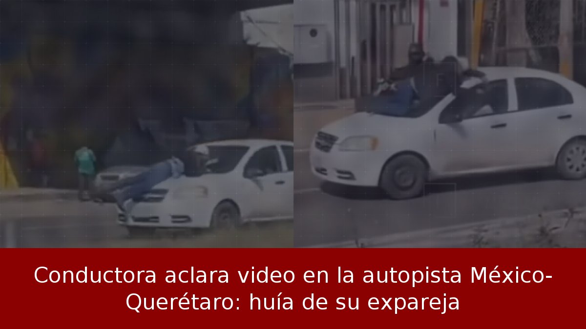 Huía de su expareja en la México-Querétaro