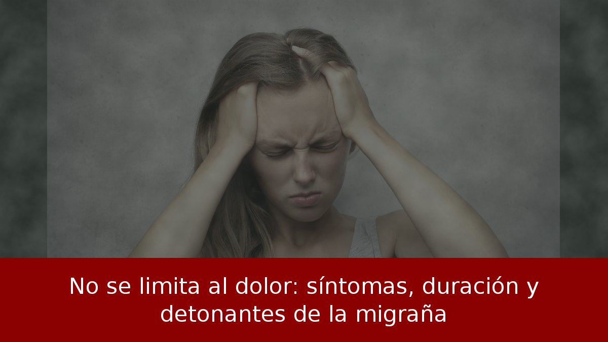 Síntomas y duración de la migraña