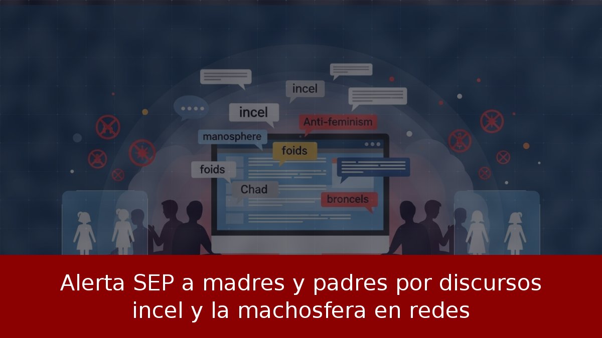 SEP alerta por contenido incel en redes