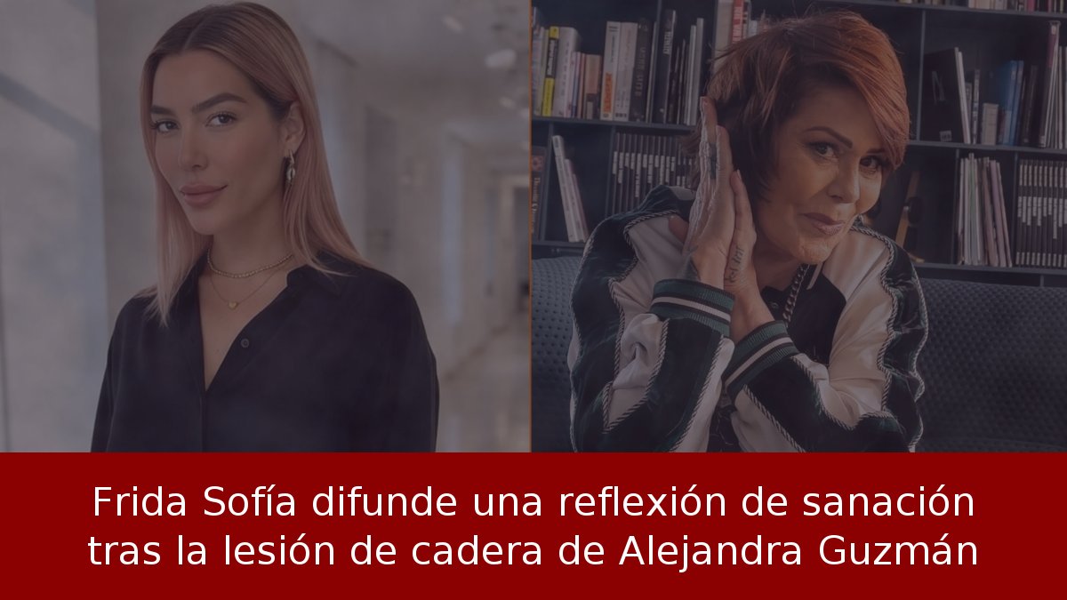 Frida Sofía difunde una reflexión de sanación tras la lesión de cadera de Alejandra Guzmán