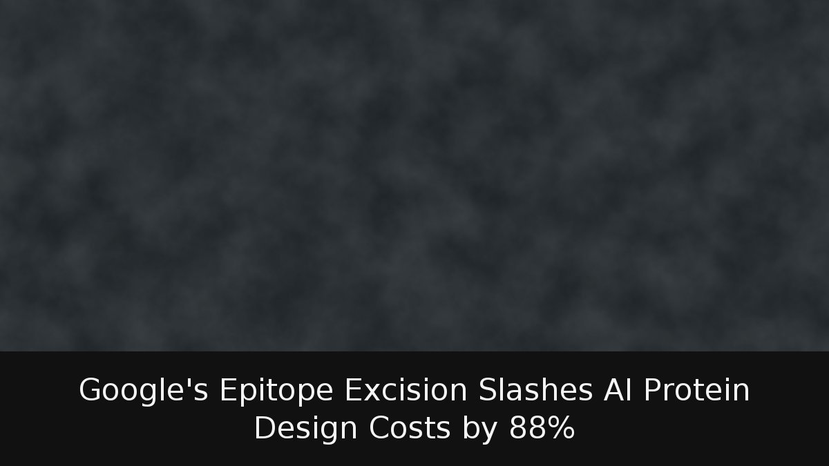 Google’s Epitope Excision Slashes AI Protein Design Costs by 88%
