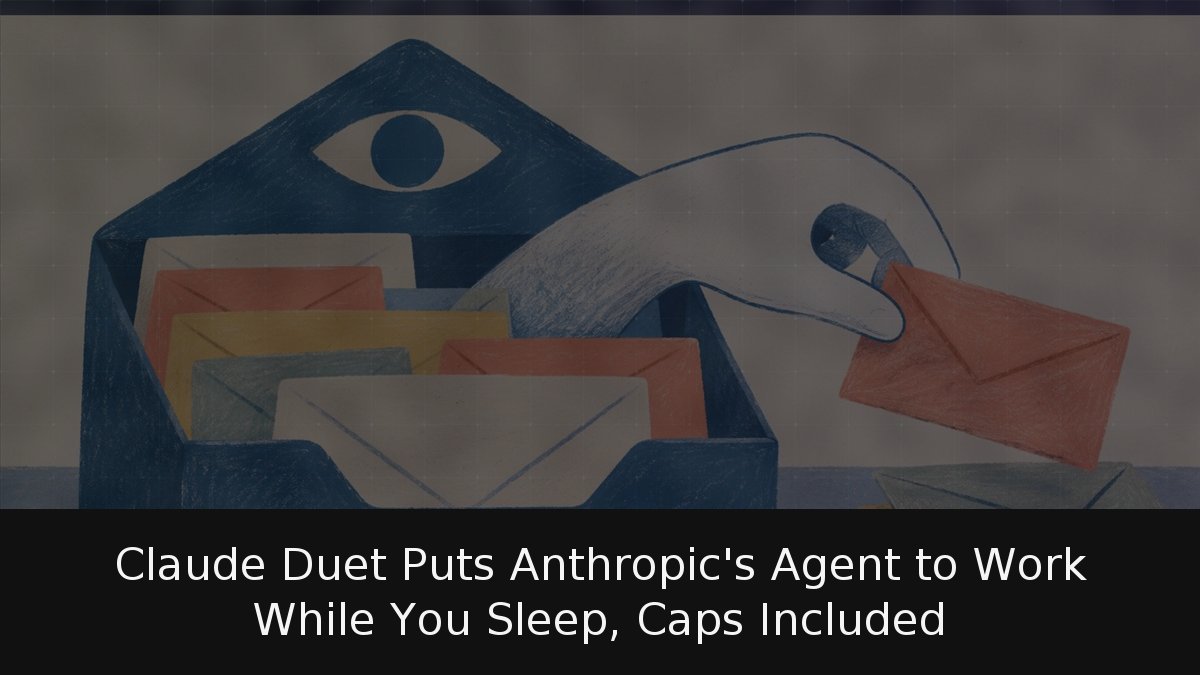 Claude Duet Puts Anthropic’s Agent to Work While You Sleep, Caps Included