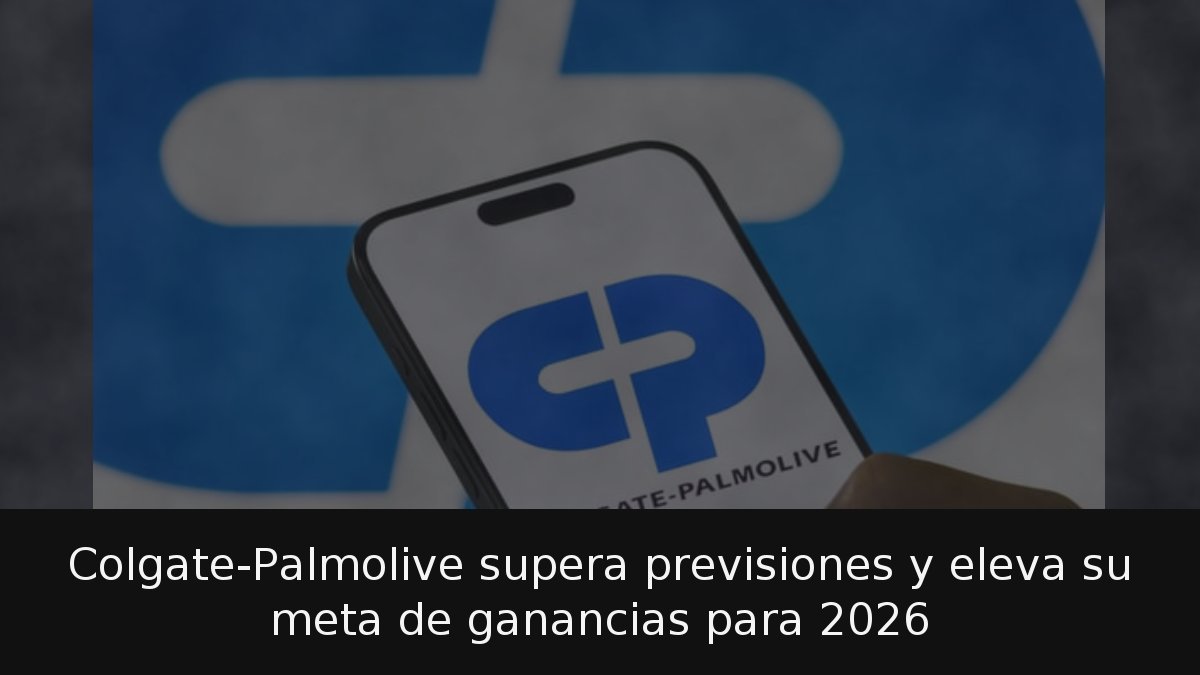 Colgate-Palmolive supera previsiones y eleva su meta de ganancias para 2026